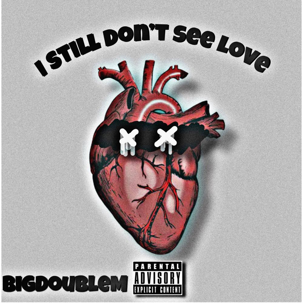 I still don't see love (Explicit)