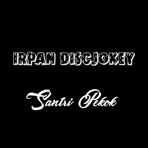 Santri Pekok dari Irpan Discjokey