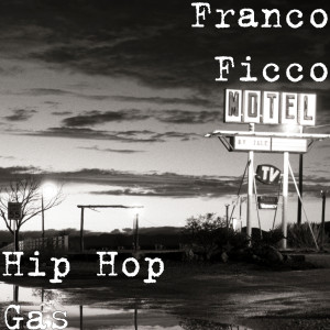 收听Franco Ficco的Hip Hop Gas歌词歌曲