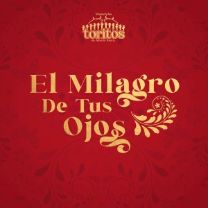 Mariachi Los Toritos的專輯El Milagro De Tus Ojos