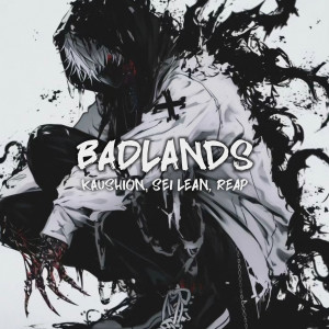 Listen to Badlands (Explicit) song with lyrics from Kaushion