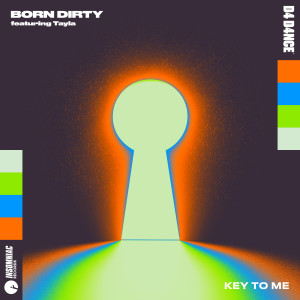 Born Dirty的專輯Key To Me (feat. Tayla)