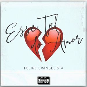 ดาวน์โหลดและฟังเพลง Esse tal do Amor พร้อมเนื้อเพลงจาก Felipe Evangelista