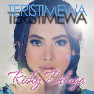 收听Risky Dilaga的Teristimewa歌词歌曲
