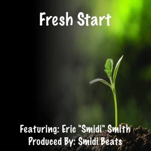 Smidi Beats的專輯Fresh Start (feat. Eric "Smidi" Smith)