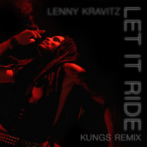 Lenny Kravitz的專輯Let It Ride (Kungs Remix)