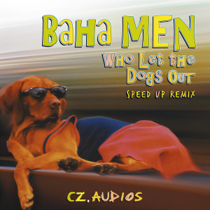 Baha Men的專輯Who Let The Dogs Out (Sped Up)
