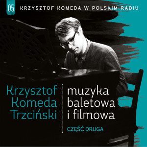 Album Muzyka Baletowa i Filmowa (Filmowa, Część Druga) from Krzysztof Komeda Trzciński