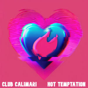 收聽Club Calimari的Hot Temptation歌詞歌曲