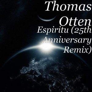 Album Espiritu (25th Anniversary Remix) from Thomas Otten