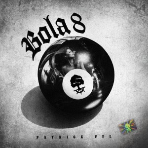 收聽Patrick Vel的Bola 8 (Explicit)歌詞歌曲