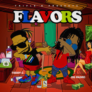 Dengarkan Flavors (feat. Teddy C, Og Padro & El Slawta) (Explicit) lagu dari Triple R dengan lirik