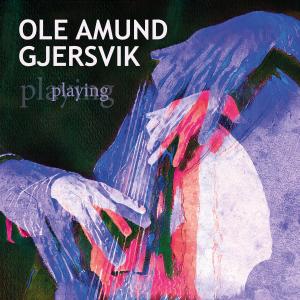 Ole Amund Gjersvik的專輯Playing