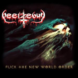 Beelzebub的專輯Fuck The New World Order (Explicit)