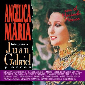อัลบัม Angelica Maria Interpreta a Juan Gabriel y Otros Con el Mariachi Mexico ศิลปิน Angelica Maria
