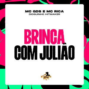 ดาวน์โหลดและฟังเพลง Brinca Com Julião (Explicit) พร้อมเนื้อเพลงจาก dioguinho hitmaker