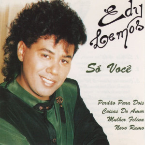 ดาวน์โหลดและฟังเพลง Só Você พร้อมเนื้อเพลงจาก Edy Lemos