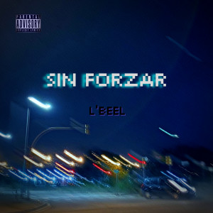 收聽L'Beel的Sin forzar (Explicit)歌詞歌曲