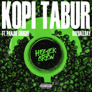 Listen to Kopi Tabur (Explicit) song with lyrics from Heyek Crew