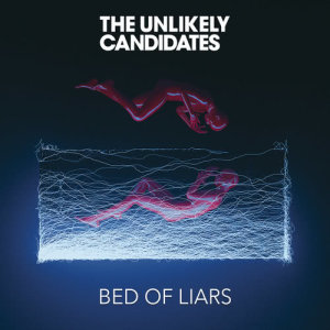 收聽The Unlikely Candidates的Your Love Could Start a War歌詞歌曲