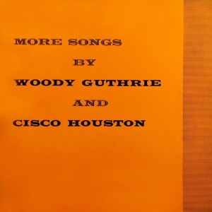 More Songs By Woody Guthrie And Cisco Houston