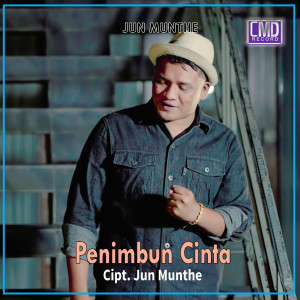 Dengarkan lagu Penimbun Cinta nyanyian Jun Munthe dengan lirik