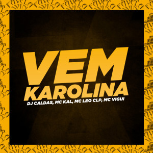 Listen to Vem Karolina - Festa Junina (Explicit) song with lyrics from DJ Caldas