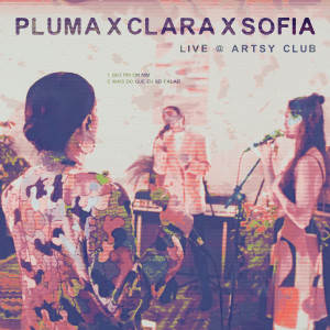 PLUMA x Clara x Sofia (Live at Artsy Club, São Paulo)