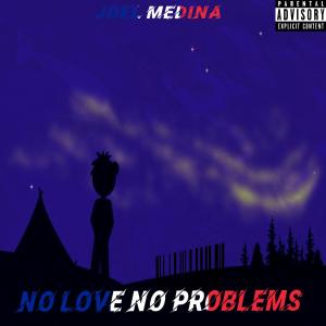 Listen to No Love No Problems (Explicit) song with lyrics from Joel Medina
