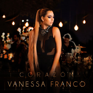 收聽Vanessa Franco的Corazón歌詞歌曲