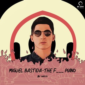 Miguel Bastida的专辑The F___ Piano