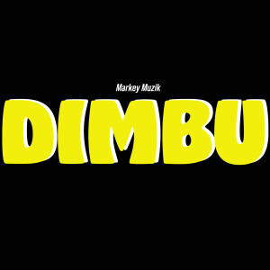 收聽Yungbarry的Dimbu歌詞歌曲