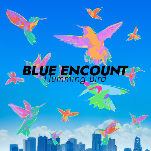 收聽BLUE ENCOUNT的Humming Bird歌詞歌曲