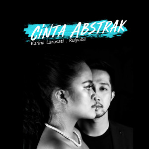 Dengarkan lagu Cinta Abstrak nyanyian Karina Larasati dengan lirik