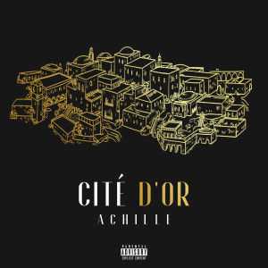 收听Achille的Cité d'Or (Explicit)歌词歌曲