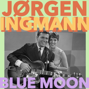 Listen to Blue Moon song with lyrics from Jørgen Ingmann
