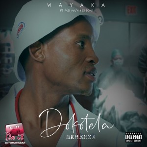 ดาวน์โหลดและฟังเพลง Wayaka (Explicit) พร้อมเนื้อเพลงจาก Dokotela Mkhenza