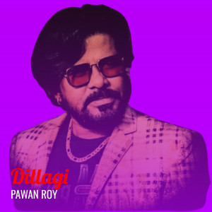 Dengarkan Dillagi lagu dari Pawan Roy dengan lirik