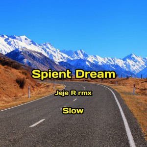 ดาวน์โหลดและฟังเพลง Spient Dream Slow พร้อมเนื้อเพลงจาก Jeje R rmx