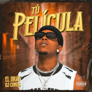 Album Tu Pelicula (Explicit) oleh El Dray