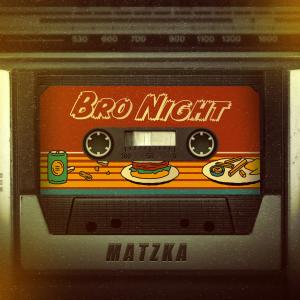 Matzka瑪斯卡的專輯Bro Night
