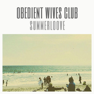 Listen to Summerloove song with lyrics from Obedient Wives Club