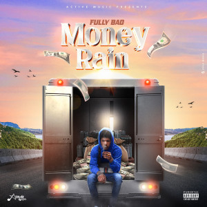 Listen to Money Rain (Explicit) song with lyrics from Fully Bad