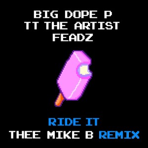Album Ride It (Thee Mike B Remix) from Big Dope P