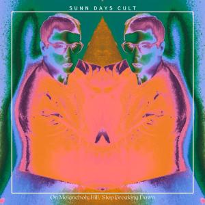 Album On Melancholy Hill/ Stop Breaking Down oleh Sunn Days Cult