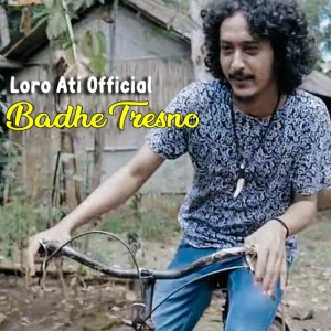 Dengarkan Badhe Tresno lagu dari Loro Ati Official dengan lirik