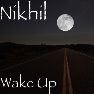 收聽Nikhil的Wake Up歌詞歌曲