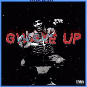 Dready $avage的专辑Gwake Up (Explicit)