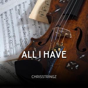 Dengarkan lagu ALL I HAVE nyanyian Chrisstringz dengan lirik
