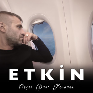 收听Etkin的Geçti Dost Kervanı歌词歌曲